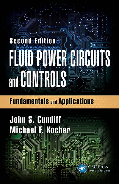 Fluid Power Circuits and Controls: Fundamentals Applications, Second Edition