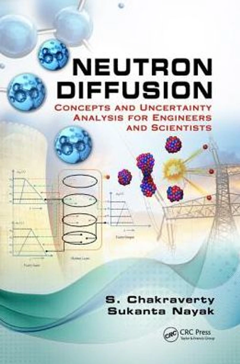 Neutron Diffusion: Concepts and Uncertainty Analysis for Engineers Scientists