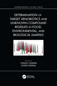 Determination of Target Xenobiotics and Unknown Compound Residues Food, Environmental, Biological Samples