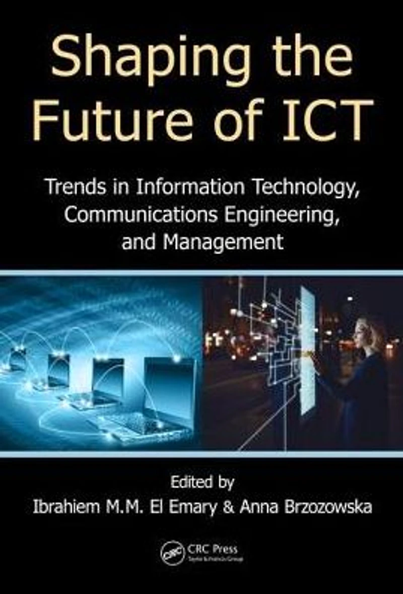 Shaping the Future of ICT: Trends Information Technology, Communications Engineering, and Management