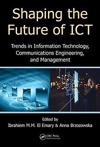 Shaping the Future of ICT: Trends Information Technology, Communications Engineering, and Management