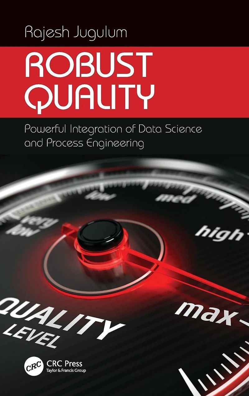 Robust Quality: Powerful Integration of Data Science and Process Engineering