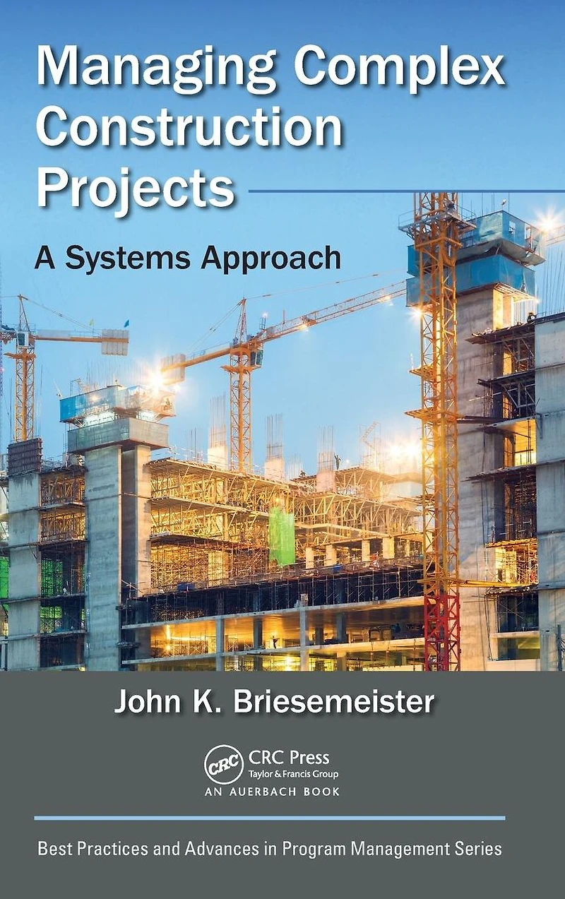 Managing Complex Construction Projects: A Systems Approach