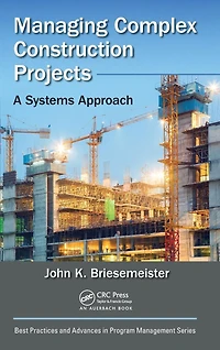 Managing Complex Construction Projects: A Systems Approach