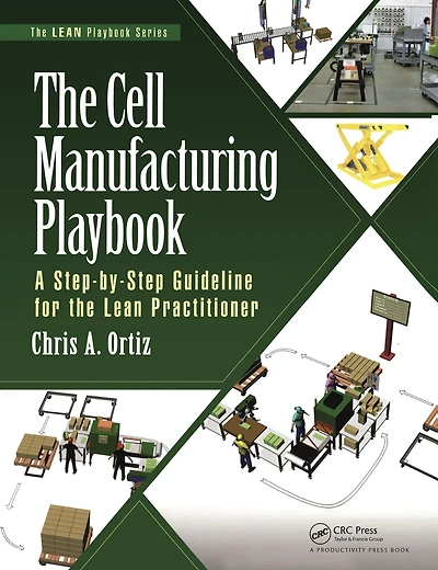 the Cell Manufacturing Playbook: A Step-by-Step Guideline for Lean Practitioner