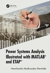 Power Systems Analysis Illustrated with MATLAB and ETAP