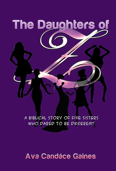 The Daughters of Z: A Biblical Story of Five Sisters Who Dared to be Different