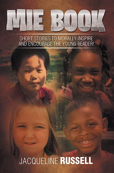 Mie Book: Short Stories to Morally Inspire and Encourage the Young Reader!