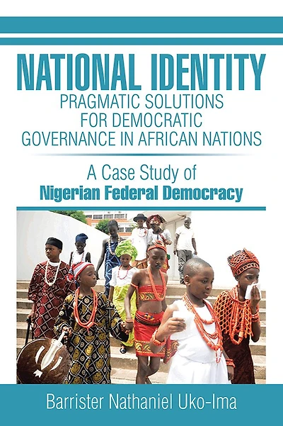 NATIONAL IDENTITY: PRAGMATIC SOLUTIONS FOR DEMOCRATIC GOVERNANCE IN AFRICAN NATIONS