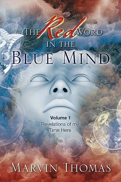 the Red Word Blue Mind: Volume: 1. Revelations of My Time Here