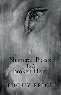 Shattered Pieces To A Broken Heart