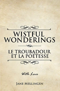 Wistful Wonderings: Le Troubadour Et La Poétesse
