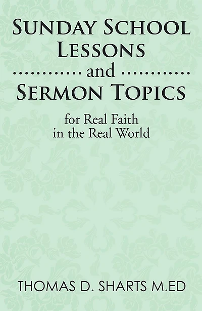 Sunday School Lessons and Sermon Topics for Real Faith in the Real World