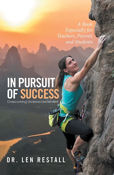 In Pursuit of Success-Overcoming Underachievement: A Book Especially for Teachers, Parents and Students