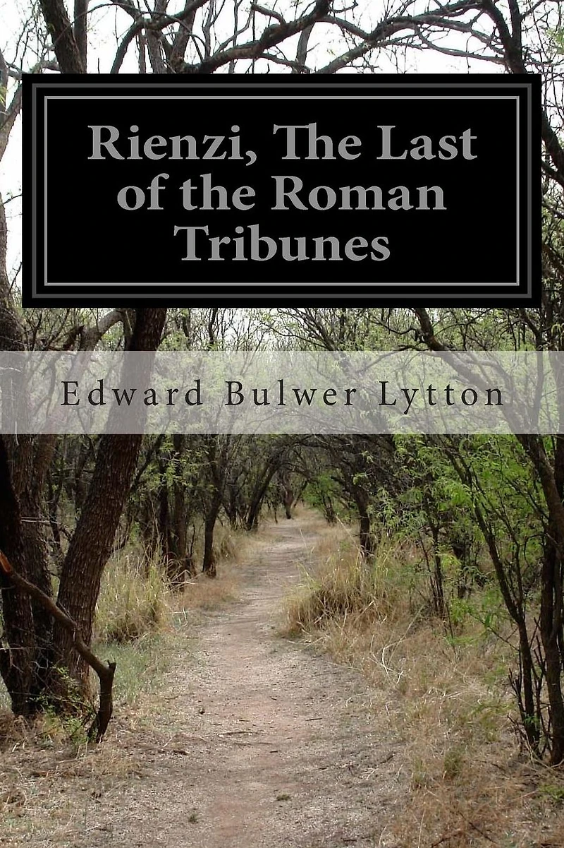 Rienzi, the Last of Roman Tribunes