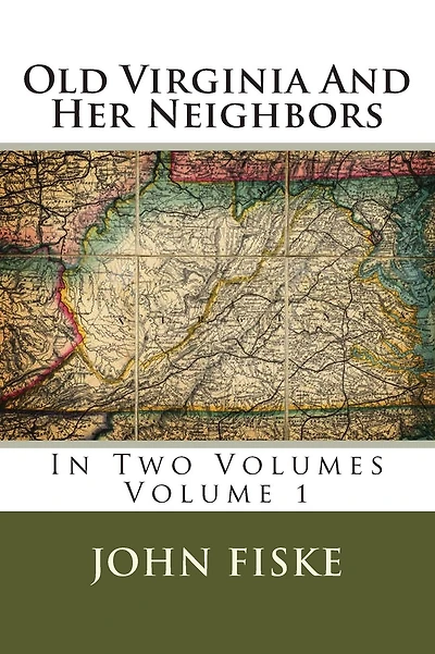 Old Virginia And Her Neighbors: In Two Volumes Volume 1