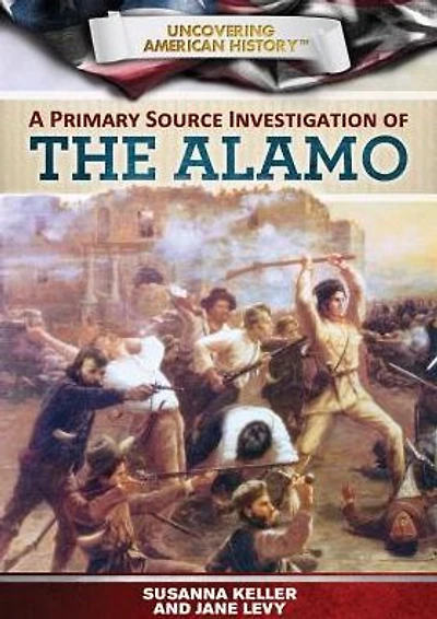 A Primary Source Investigation of the Alamo