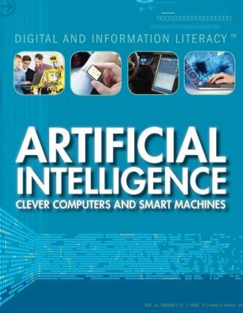 Artificial Intelligence: Clever Computers and Smart Machines