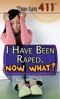 I Have Been Raped. Now What?
