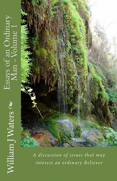 Essays of an Ordinary Man - Volume 1: A discusion of issues that may interest an ordinary Believer