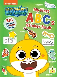 Baby Shark's Big Show!: My First ABCs Sticker Book: Activities and Big, Reusable Stickers for Kids Ages 3 to 5