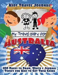Kids Travel Journal: My Travel Diary for Australia