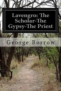 Lavengro: The Scholar. Gypsy. Priest