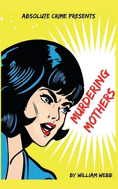 Murdering Mothers: 15 Mothers Who Committed Filicide