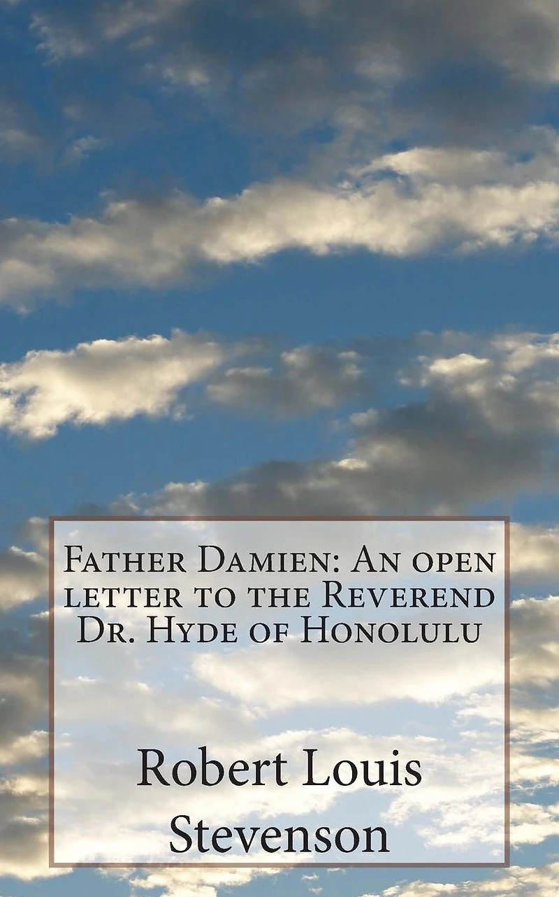 Father Damien, an open letter to the Reverend Dr. Hyde of Honolulu