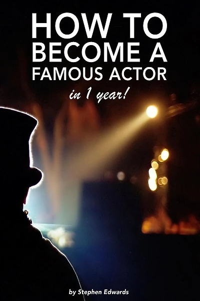 How to become a famous actor - in 1 year: The secret