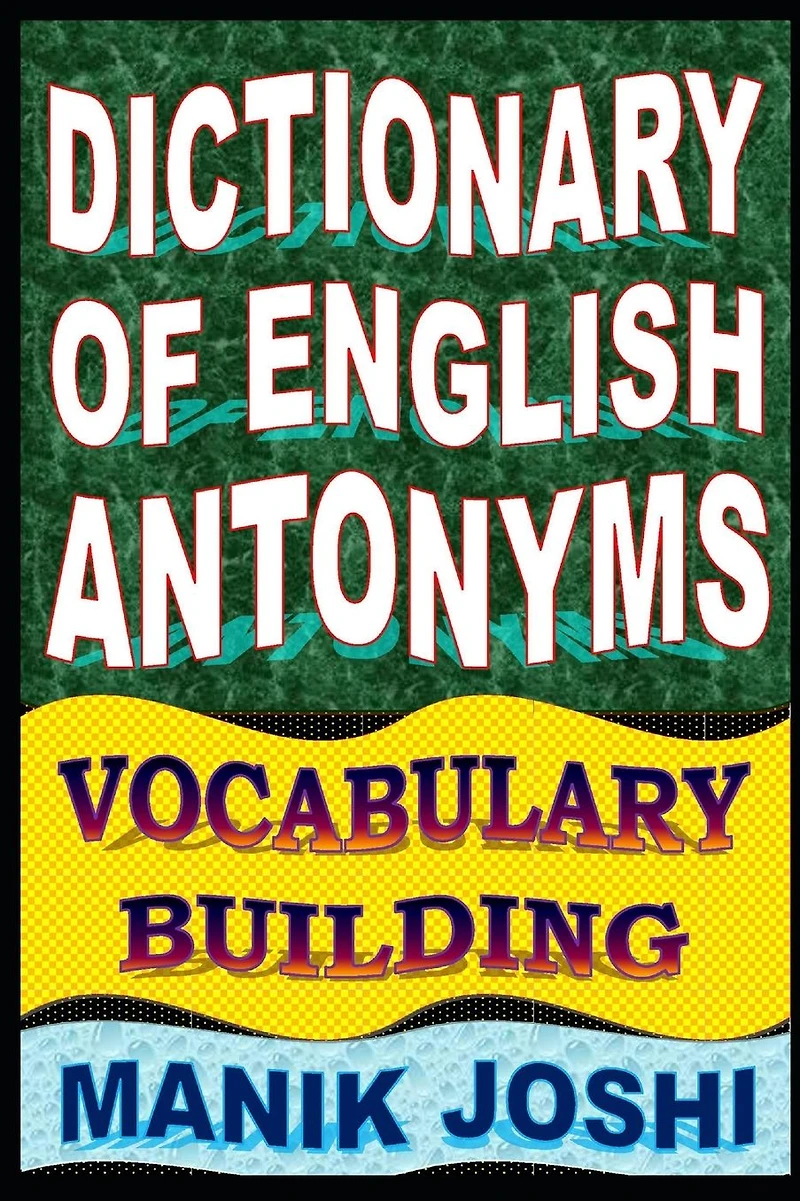 Dictionary of English Antonyms: Vocabulary Building