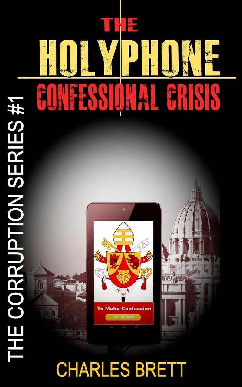 The HolyPhone Confessional Crisis (The Corruption Series, #1)