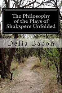 the Philosophy of Plays Shakspere Unfolded