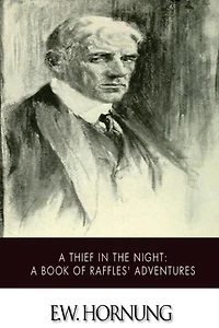 A Thief the Night: Book of Raffles' Adventures