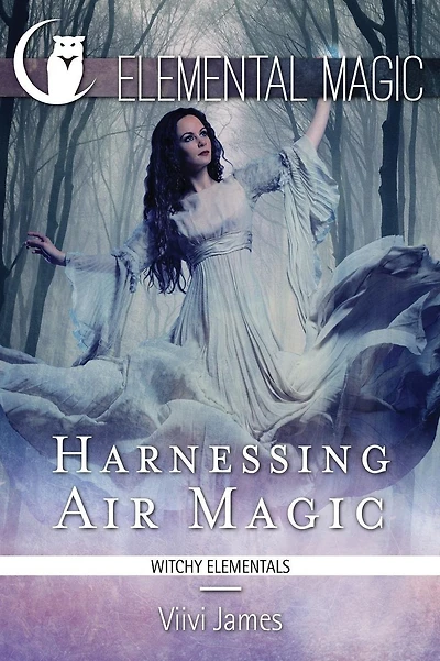Harnessing Air Magic (A Witch's Guide to Elemental Magic)