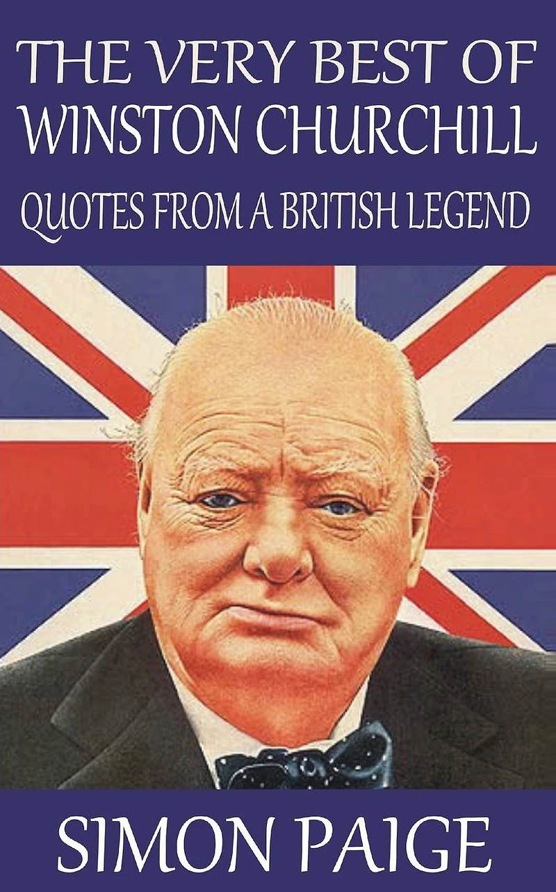 The Very Best of Winston Churchill: Quotes From a British Legend