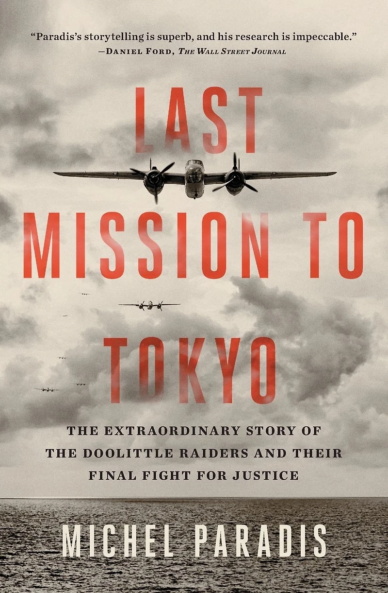 Last Mission to Tokyo: the Extraordinary Story of Doolittle Raiders and Their Final Fight for Justice