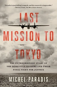 Last Mission to Tokyo: the Extraordinary Story of Doolittle Raiders and Their Final Fight for Justice