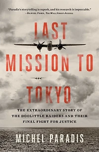 Last Mission to Tokyo: the Extraordinary Story of Doolittle Raiders and Their Final Fight for Justice