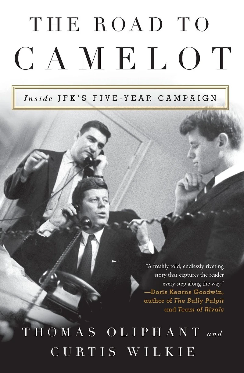 The Road to Camelot: Inside JFK's Five-Year Campaign