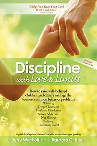 Discipline with Love and Limits: Practical Solutions to Over 100 Common Childhood Behavior Problems