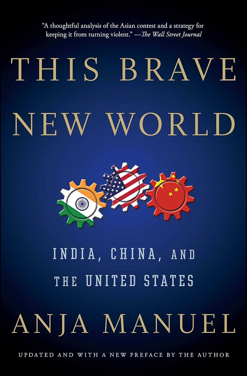 This Brave New World: India, China and the United States
