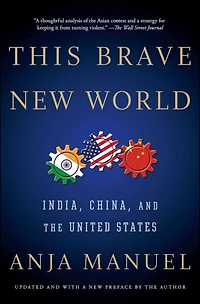 This Brave New World: India, China and the United States