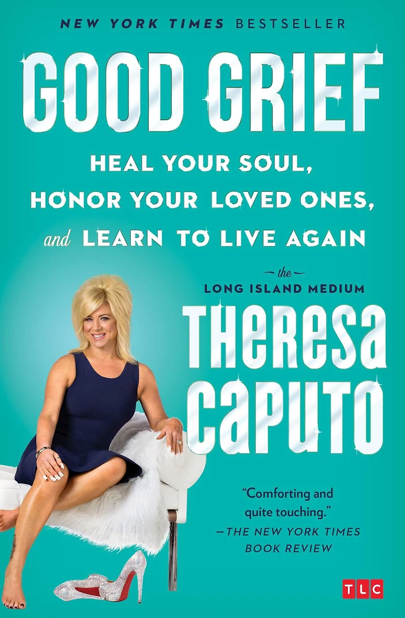 Good Grief: Heal Your Soul, Honor Loved Ones, and Learn to Live Again