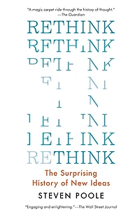 Rethink: The Surprising History of New Ideas