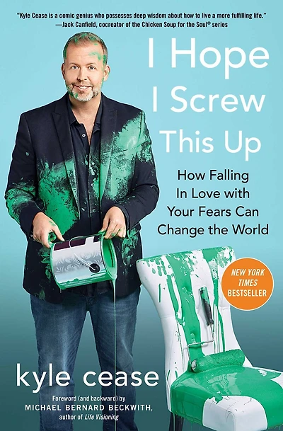 I Hope Screw This Up: How Falling Love with Your Fears Can Change the World
