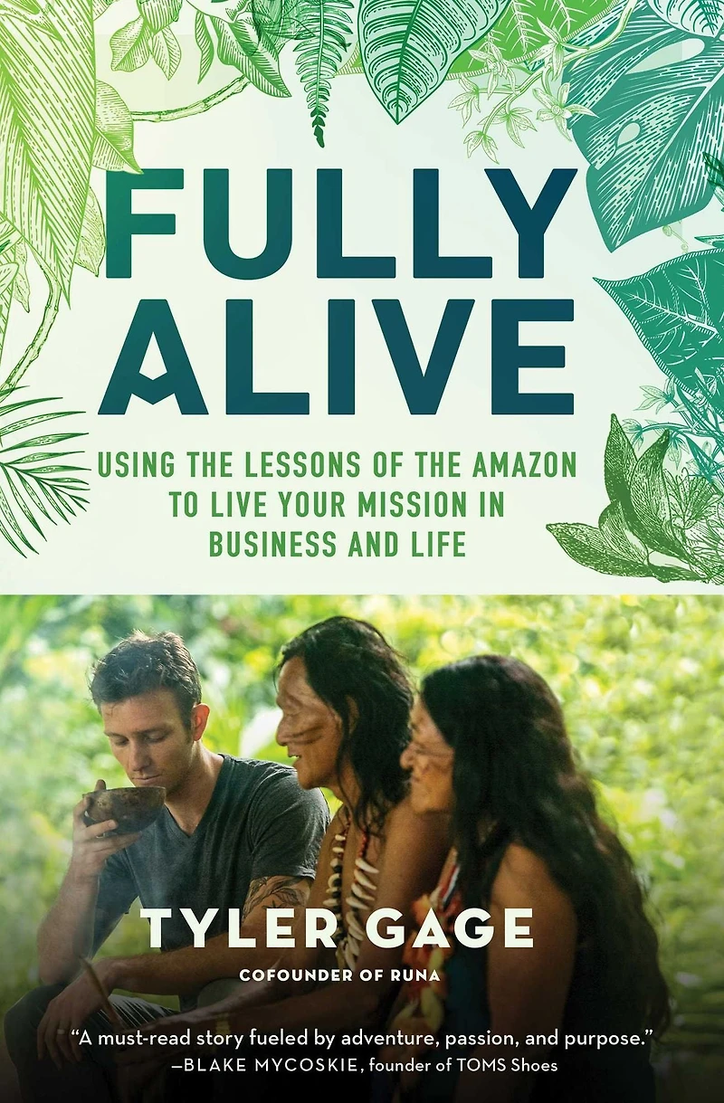 Fully Alive: Using the Lessons of Amazon to Live Your Mission Business and Life