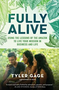 Fully Alive: Using the Lessons of Amazon to Live Your Mission Business and Life