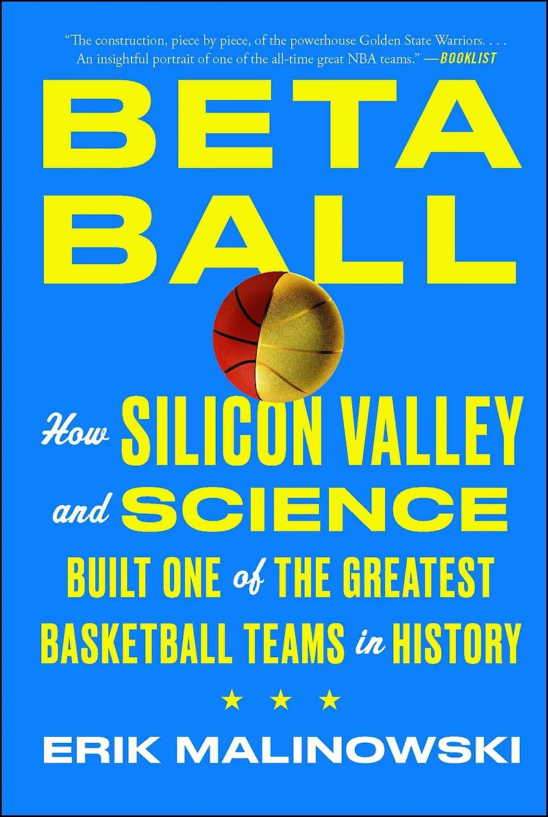 Betaball: How Silicon Valley and Science Built One of the Greatest Basketball Teams History