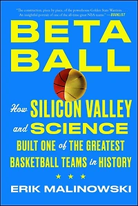 Betaball: How Silicon Valley and Science Built One of the Greatest Basketball Teams History